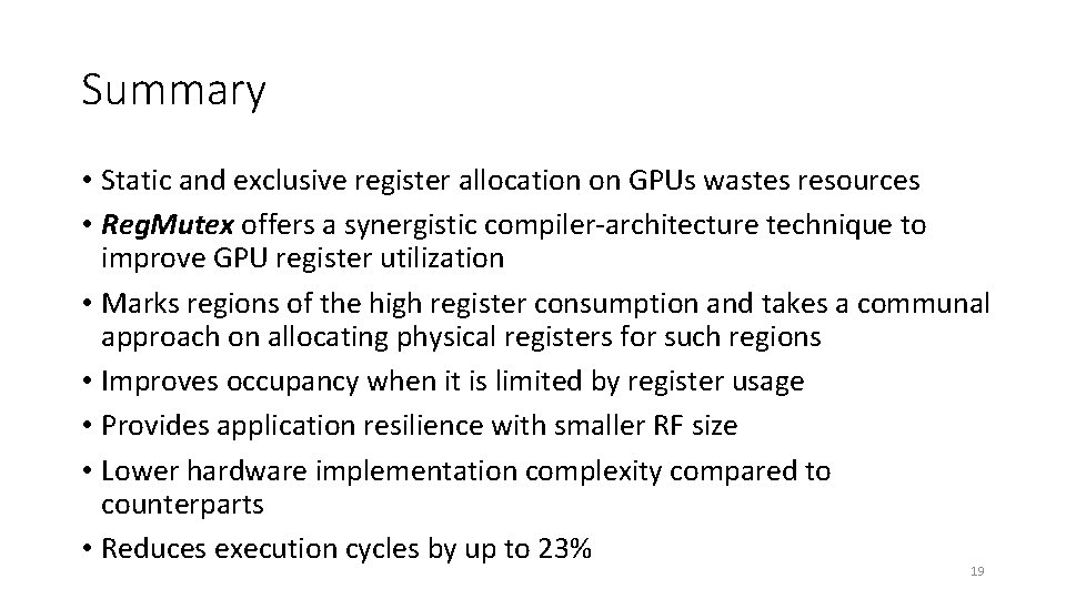 Summary • Static and exclusive register allocation on GPUs wastes resources • Reg. Mutex