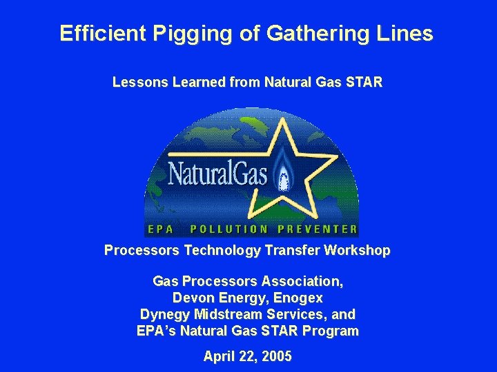 Efficient Pigging of Gathering Lines Lessons Learned from Natural Gas STAR Processors Technology Transfer