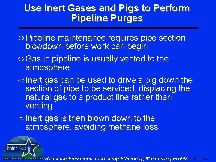 Use Inert Gases and Pigs to Perform Pipeline Purges ó Pipeline maintenance requires pipe