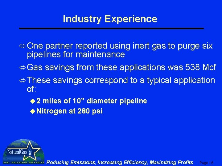 Industry Experience ó One partner reported using inert gas to purge six pipelines for
