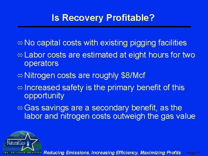 Is Recovery Profitable? ó No capital costs with existing pigging facilities ó Labor costs
