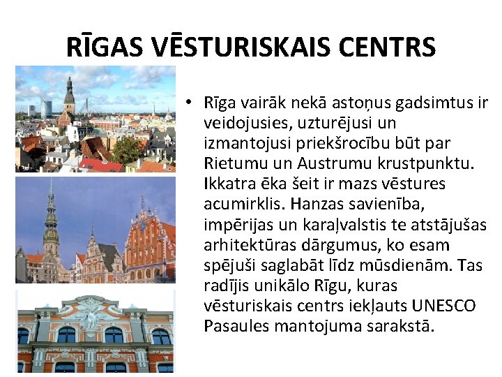 RĪGAS VĒSTURISKAIS CENTRS • Rīga vairāk nekā astoņus gadsimtus ir veidojusies, uzturējusi un izmantojusi