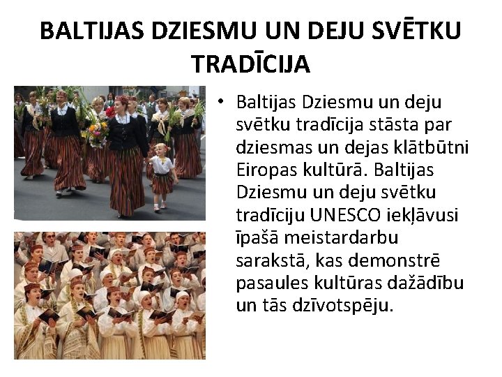 BALTIJAS DZIESMU UN DEJU SVĒTKU TRADĪCIJA • Baltijas Dziesmu un deju svētku tradīcija stāsta