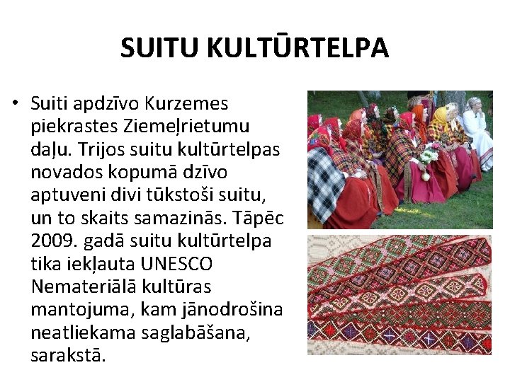 SUITU KULTŪRTELPA • Suiti apdzīvo Kurzemes piekrastes Ziemeļrietumu daļu. Trijos suitu kultūrtelpas novados kopumā