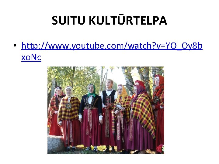 SUITU KULTŪRTELPA • http: //www. youtube. com/watch? v=YO_Oy 8 b xo. Nc 