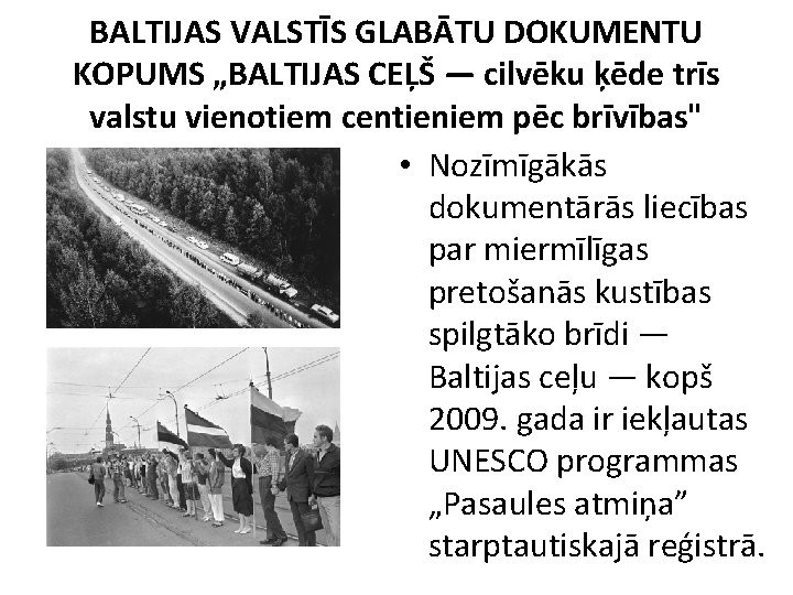 BALTIJAS VALSTĪS GLABĀTU DOKUMENTU KOPUMS „BALTIJAS CEĻŠ — cilvēku ķēde trīs valstu vienotiem centieniem BALTIJAS VALSTĪS GLABĀTU DOKUMENTU KOPUMS „BALTIJAS CEĻŠ — cilvēku ķēde trīs valstu vienotiem centieniem