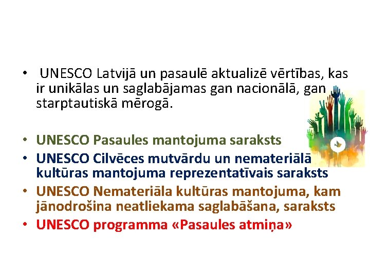  • UNESCO Latvijā un pasaulē aktualizē vērtības, kas ir unikālas un saglabājamas gan