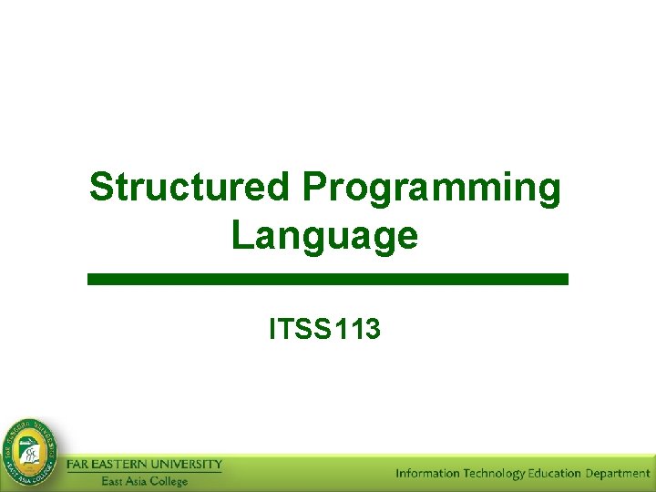 Structured Programming Language ITSS 113 