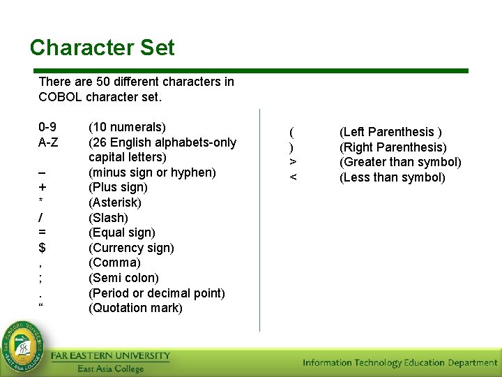 Character Set There are 50 different characters in COBOL character set. 0 -9 A-Z