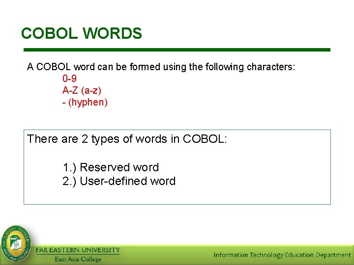 COBOL WORDS A COBOL word can be formed using the following characters: 0 -9