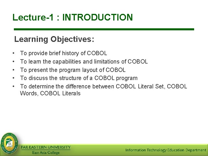 Lecture-1 : INTRODUCTION Learning Objectives: • • • To provide brief history of COBOL