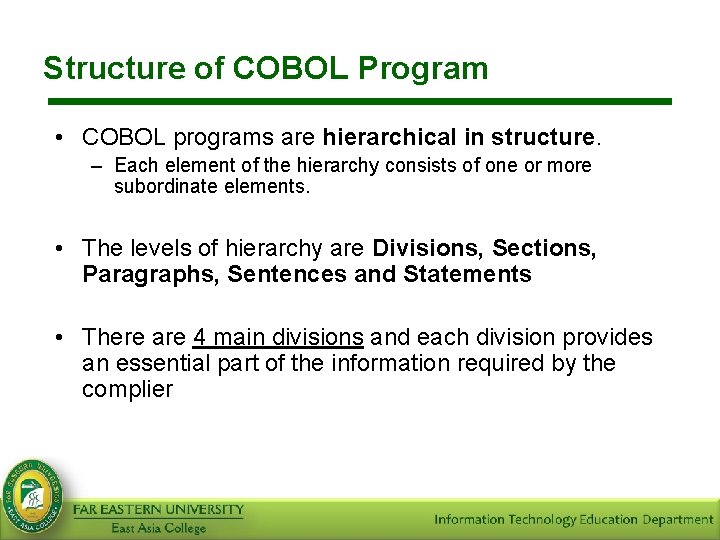 Structure of COBOL Program • COBOL programs are hierarchical in structure. – Each element