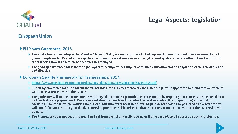 Legal Aspects: Legislation European Union EU Youth Guarantee, 2013 The Youth Guarantee, adopted by