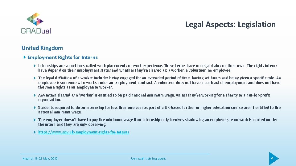 Legal Aspects: Legislation United Kingdom Employment Rights for Internships are sometimes called work placements