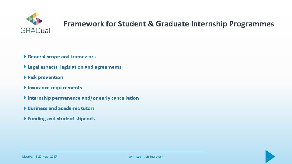 Framework for Student & Graduate Internship Programmes General scope and framework Legal aspects: legislation