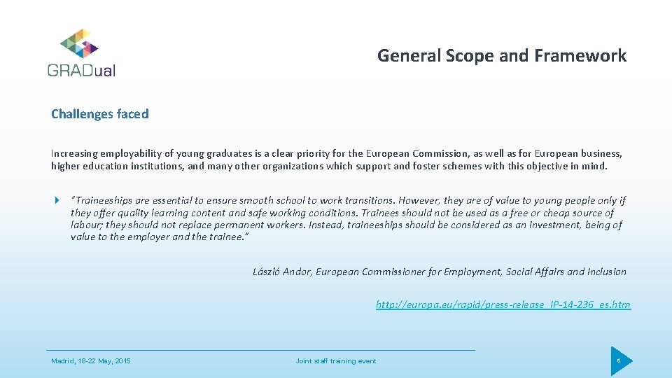 General Scope and Framework Challenges faced Increasing employability of young graduates is a clear