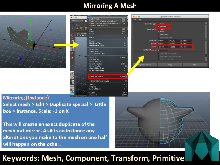 Mirroring A Mesh Mirroring (Instance) Select mesh > Edit > Duplicate special > Little