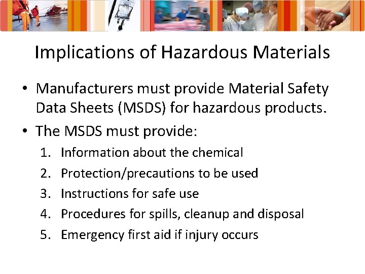 Implications of Hazardous Materials • Manufacturers must provide Material Safety Data Sheets (MSDS) for