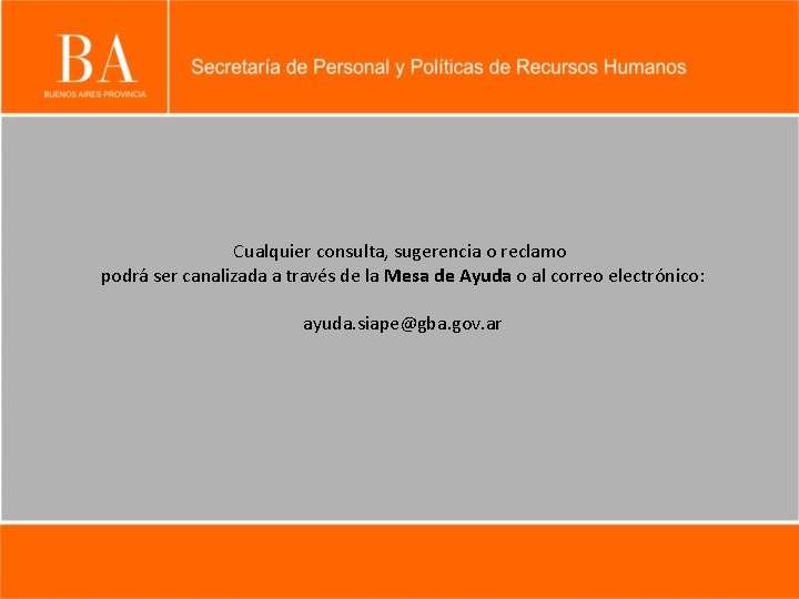 Cualquier consulta, sugerencia o reclamo podrá ser canalizada a través de la Mesa de