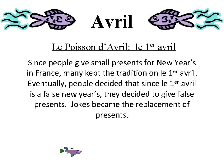 Avril Le Poisson d’Avril: le 1 er avril Since people give small presents for