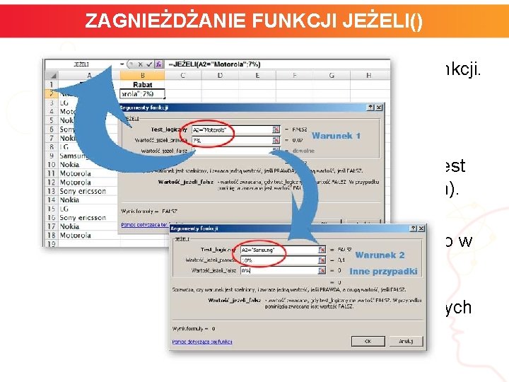 ZAGNIEŻDŻANIE FUNKCJI JEŻELI() • Zagnieżdżanie polega na wywołaniu funkcji w funkcji. • Bez zagnieżdżania