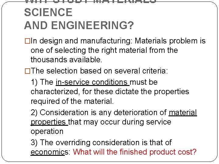 WHY STUDY MATERIALS SCIENCE AND ENGINEERING? �In design and manufacturing: Materials problem is one