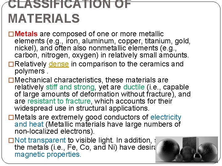 CLASSIFICATION OF MATERIALS � Metals are composed of one or more metallic elements (e.