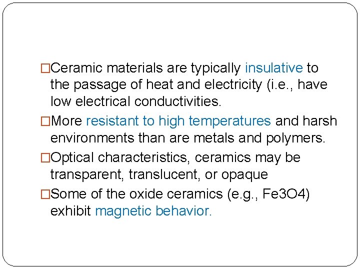 �Ceramic materials are typically insulative to the passage of heat and electricity (i. e.