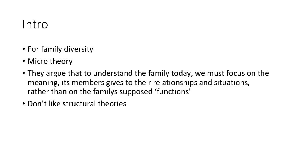 Intro • For family diversity • Micro theory • They argue that to understand