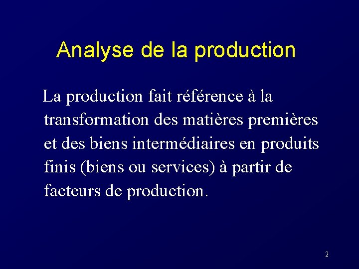 Analyse de la production La production fait référence à la transformation des matières premières