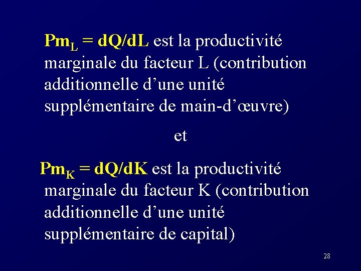 Pm. L = d. Q/d. L est la productivité marginale du facteur L (contribution