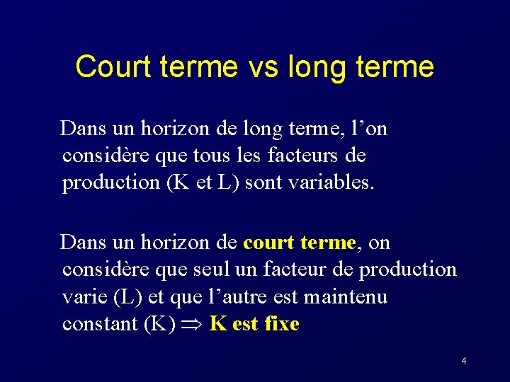 Court terme vs long terme Dans un horizon de long terme, l’on considère que