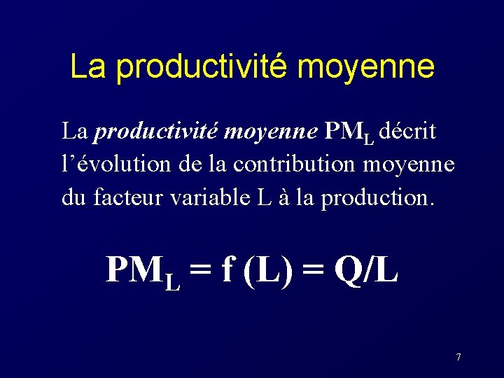 La productivité moyenne PML décrit l’évolution de la contribution moyenne du facteur variable L