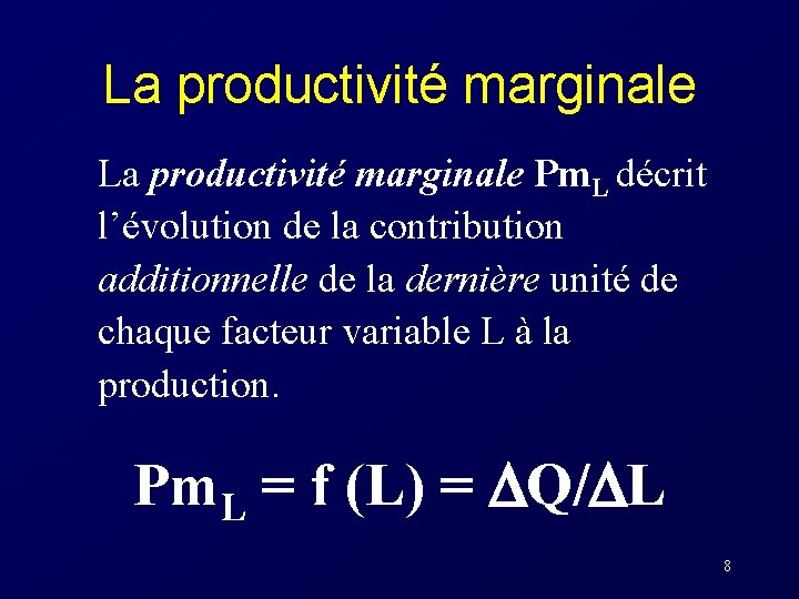 La productivité marginale Pm. L décrit l’évolution de la contribution additionnelle de la dernière