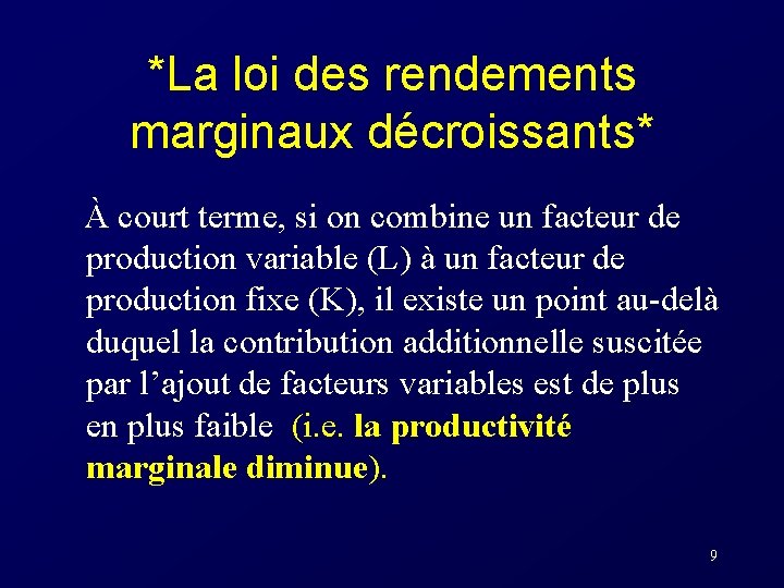 *La loi des rendements marginaux décroissants* À court terme, si on combine un facteur