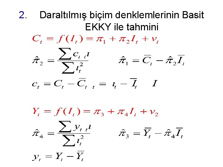 2. Daraltılmış biçim denklemlerinin Basit EKKY ile tahmini 