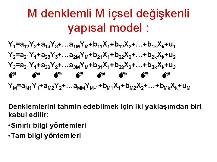 M denklemli M içsel değişkenli yapısal model : Y 1=a 12 Y 2+a 13