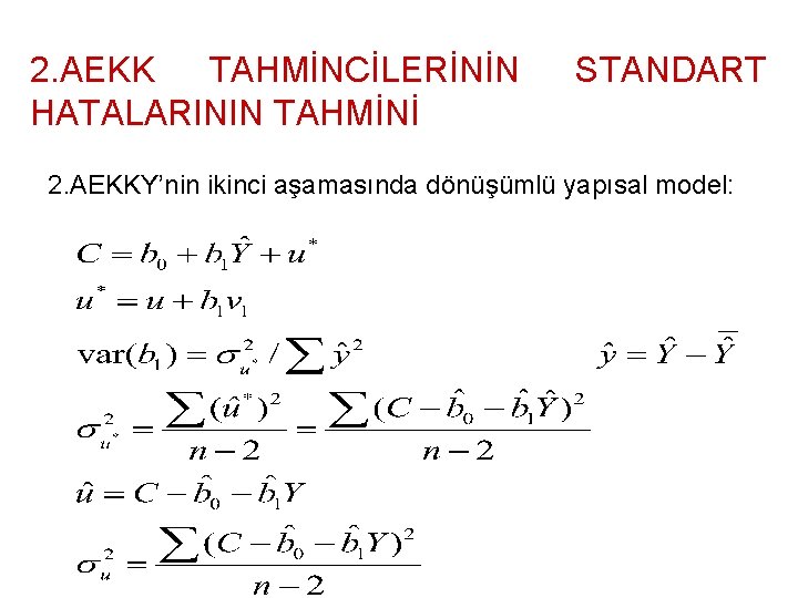 2. AEKK TAHMİNCİLERİNİN HATALARININ TAHMİNİ STANDART 2. AEKKY’nin ikinci aşamasında dönüşümlü yapısal model: 