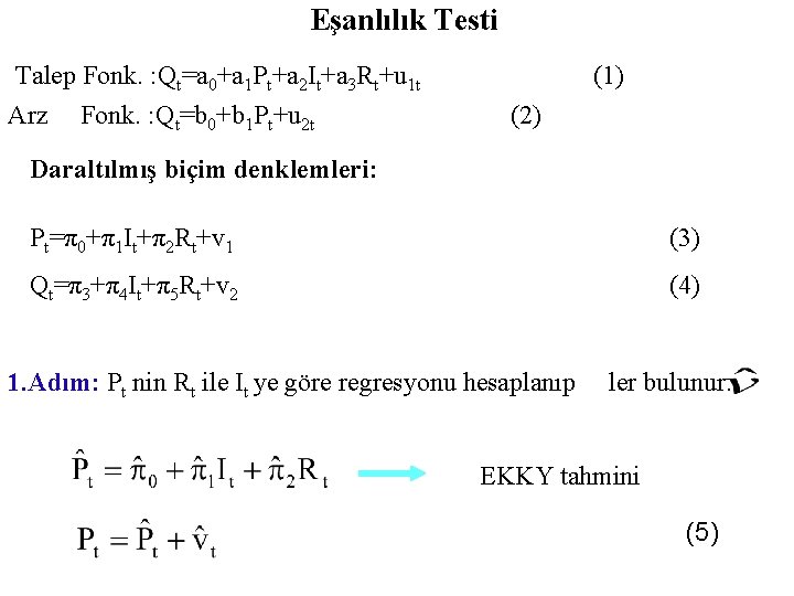 Eşanlılık Testi Talep Fonk. : Qt=a 0+a 1 Pt+a 2 It+a 3 Rt+u 1