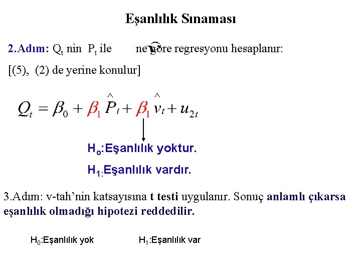 Eşanlılık Sınaması 2. Adım: Qt nin Pt ile ne göre regresyonu hesaplanır: [(5), (2)