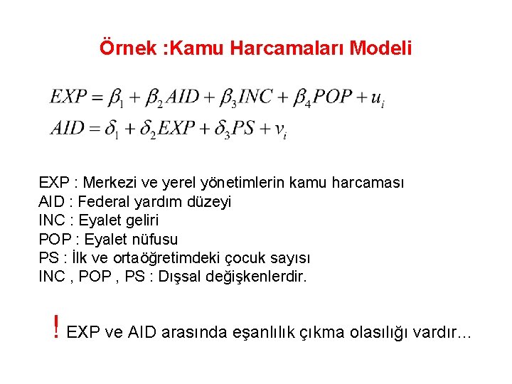 Örnek : Kamu Harcamaları Modeli EXP : Merkezi ve yerel yönetimlerin kamu harcaması AID