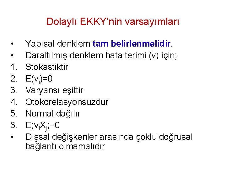 Dolaylı EKKY’nin varsayımları • • 1. 2. 3. 4. 5. 6. • Yapısal denklem