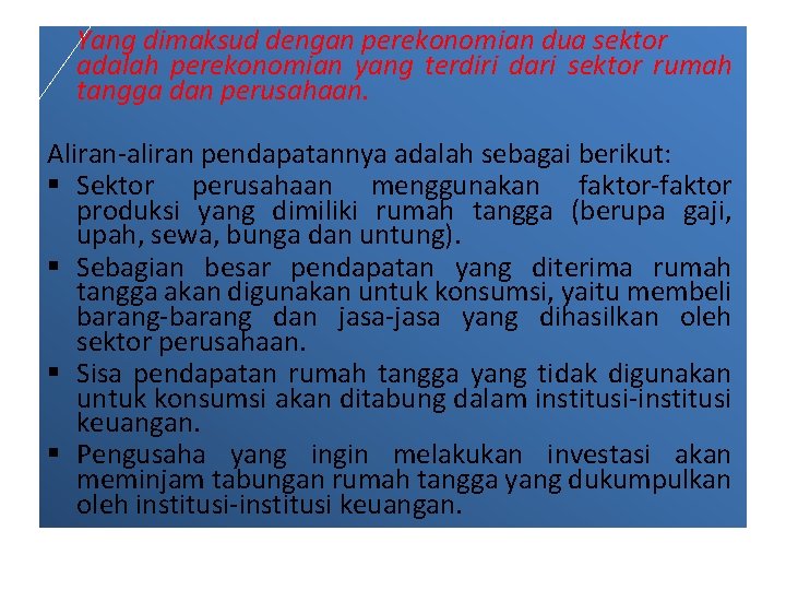 Yang dimaksud dengan perekonomian dua sektor adalah perekonomian yang terdiri dari sektor rumah tangga