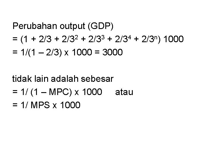 Perubahan output (GDP) = (1 + 2/32 + 2/33 + 2/34 + 2/3 n)
