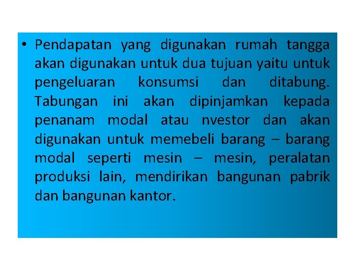  • Pendapatan yang digunakan rumah tangga akan digunakan untuk dua tujuan yaitu untuk