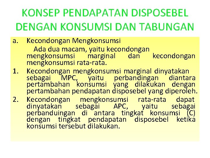 KONSEP PENDAPATAN DISPOSEBEL DENGAN KONSUMSI DAN TABUNGAN a. 1. 2. Kecondongan Mengkonsumsi Ada dua