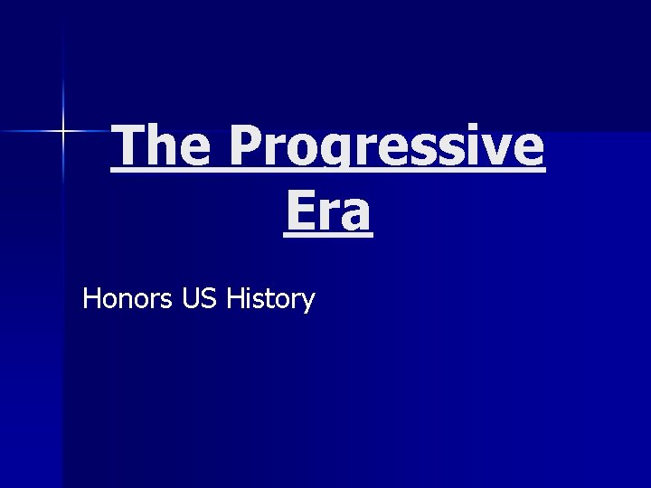 The Progressive Era Honors US History 