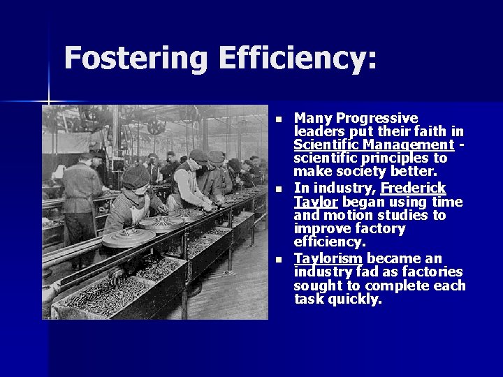 Fostering Efficiency: n n n Many Progressive leaders put their faith in Scientific Management