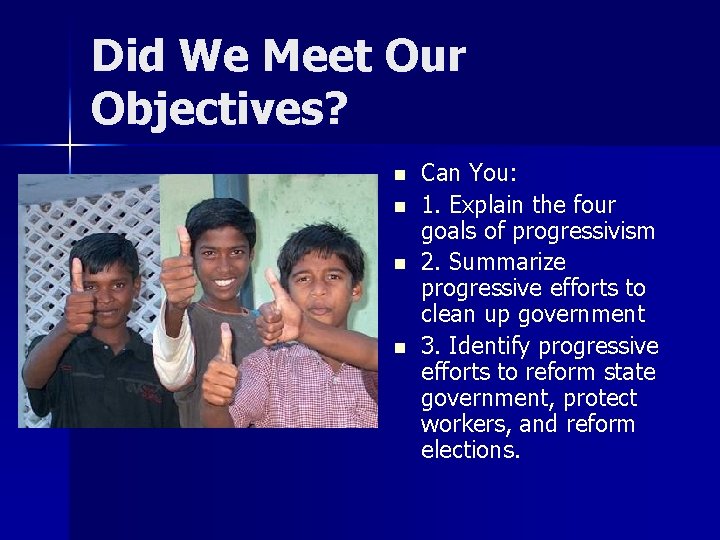 Did We Meet Our Objectives? n n Can You: 1. Explain the four goals