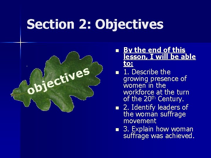 Section 2: Objectives n n By the end of this lesson, I will be